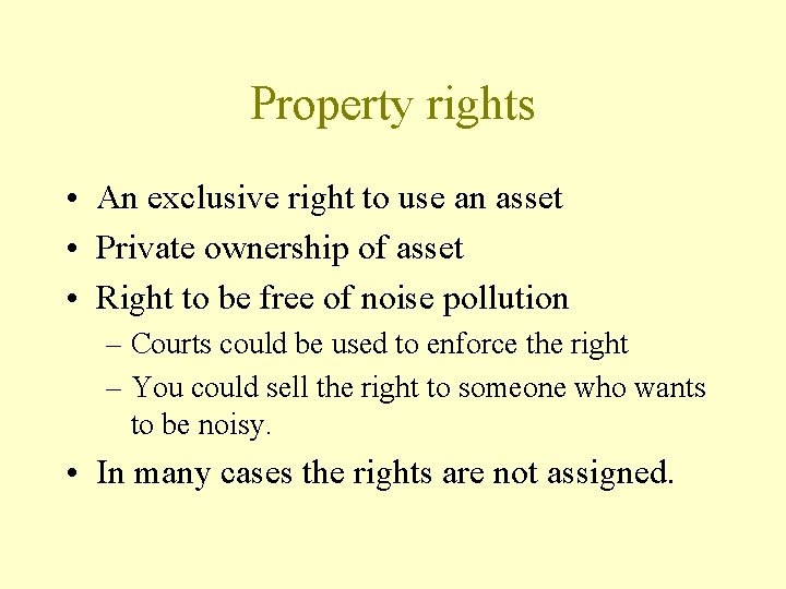 Property rights • An exclusive right to use an asset • Private ownership of