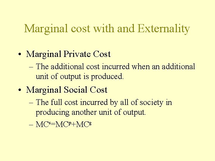 Marginal cost with and Externality • Marginal Private Cost – The additional cost incurred