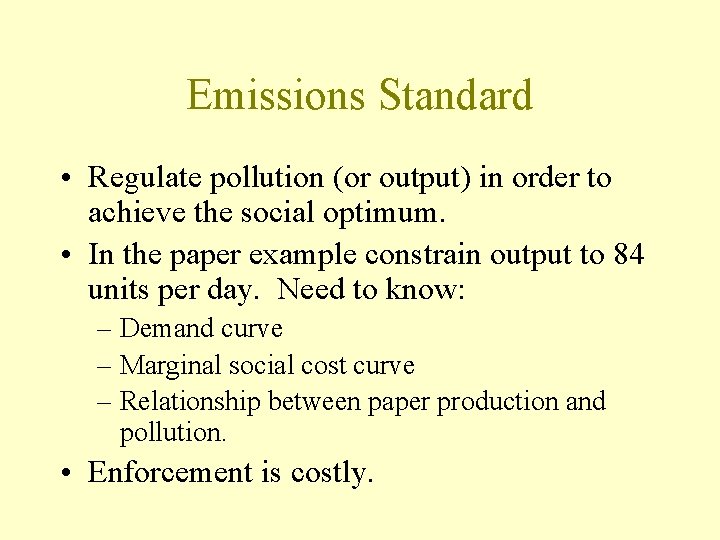 Emissions Standard • Regulate pollution (or output) in order to achieve the social optimum.