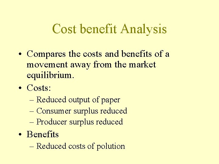 Cost benefit Analysis • Compares the costs and benefits of a movement away from