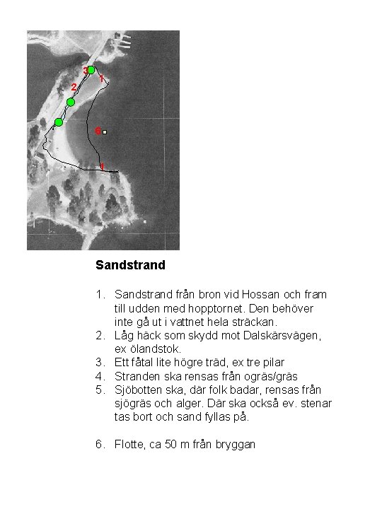 3 2 1 6 1 Sandstrand 1. Sandstrand från bron vid Hossan och fram