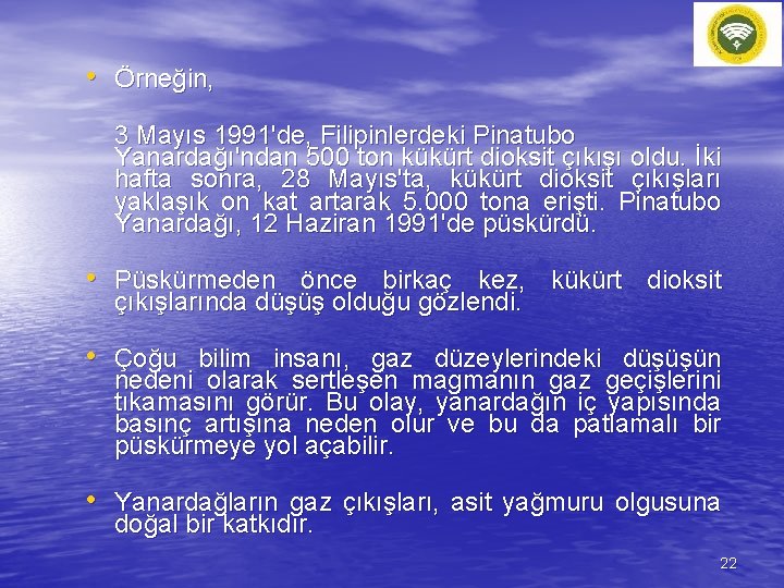  • Örneğin, 3 Mayıs 1991'de, Filipinlerdeki Pinatubo Yanardağı'ndan 500 ton kükürt dioksit çıkışı