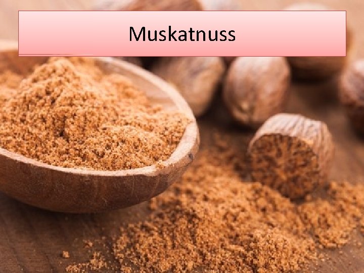 Muskatnuss 