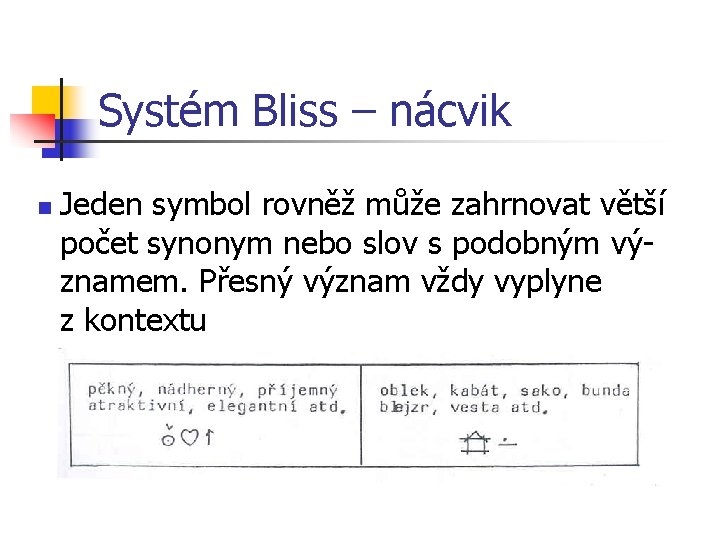 Systém Bliss – nácvik n Jeden symbol rovněž může zahrnovat větší počet synonym nebo