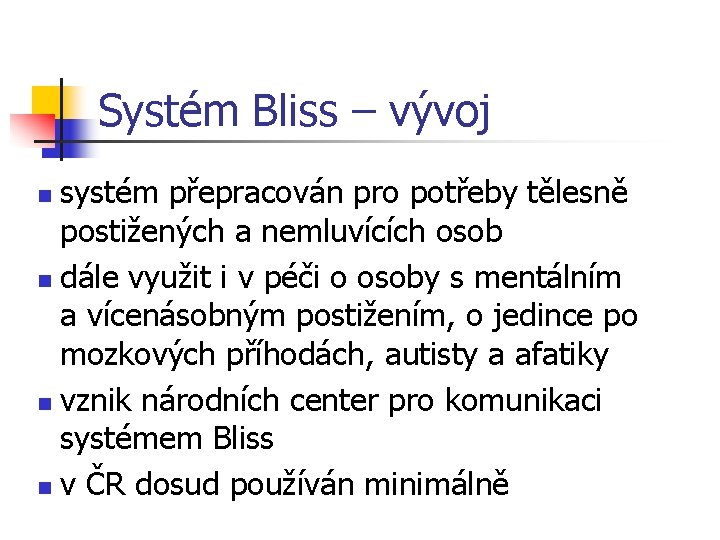 Systém Bliss – vývoj systém přepracován pro potřeby tělesně postižených a nemluvících osob n