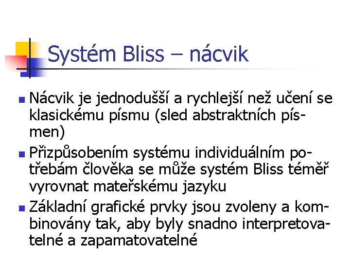 Systém Bliss – nácvik Nácvik je jednodušší a rychlejší než učení se klasickému písmu