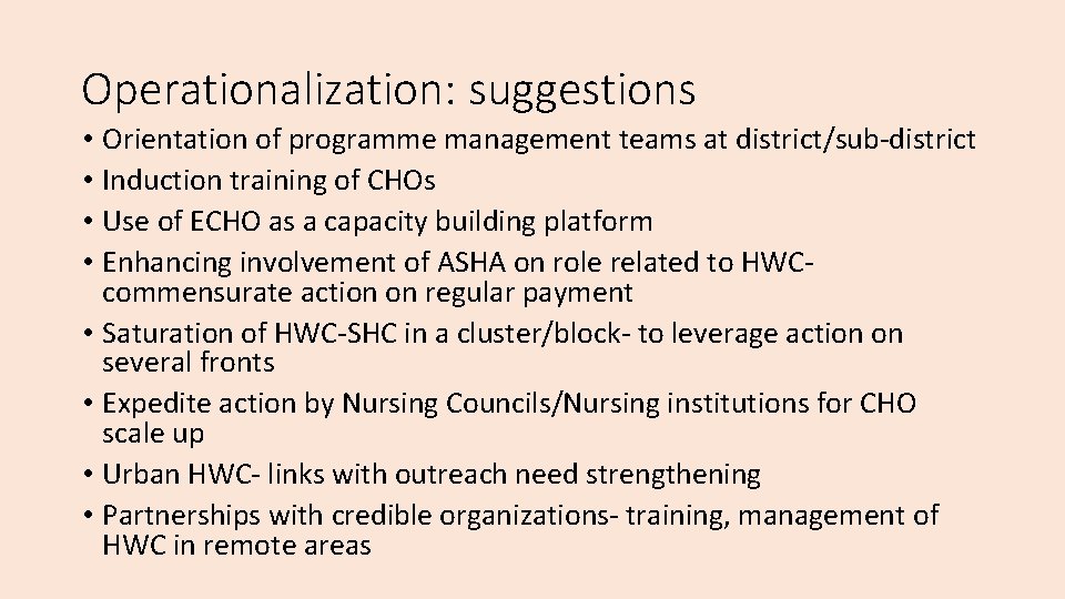 Operationalization: suggestions • Orientation of programme management teams at district/sub-district • Induction training of