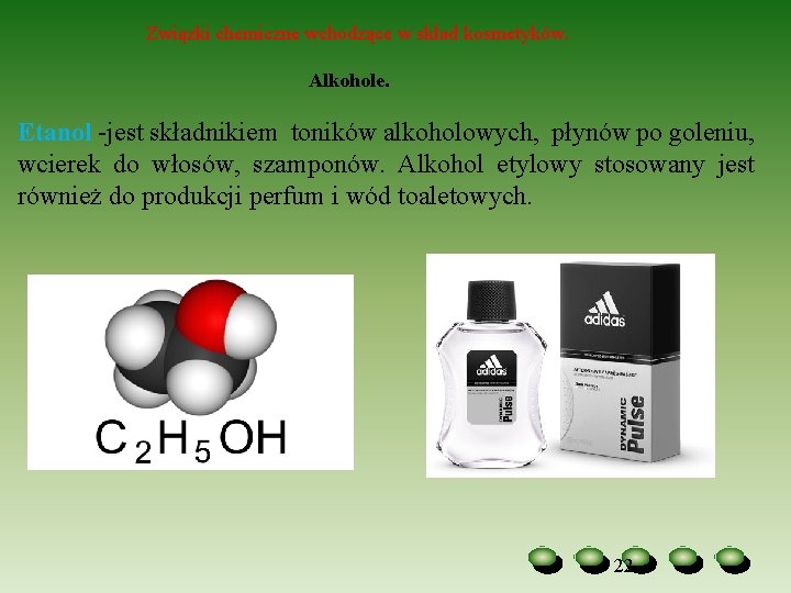 Związki chemiczne wchodzące w skład kosmetyków. Alkohole. Etanol jest składnikiem toników alkoholowych, płynów po