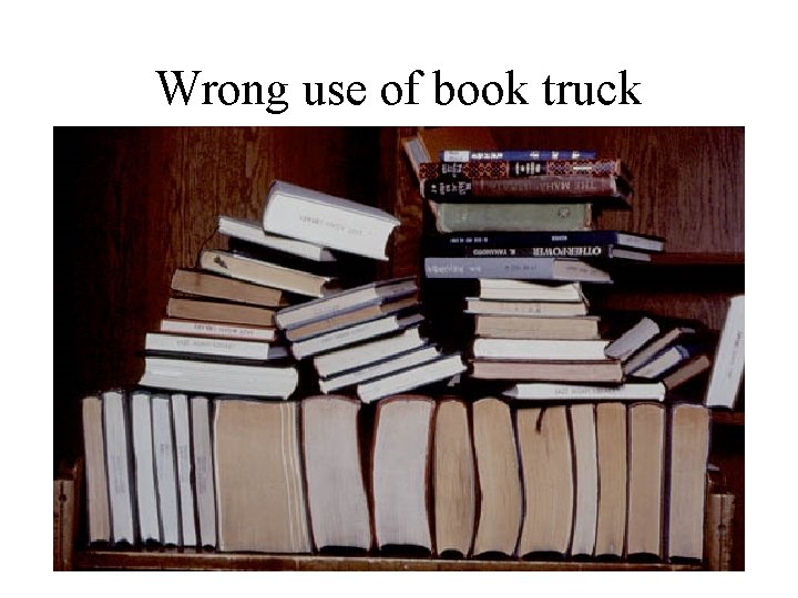 Wrong use of book truck 