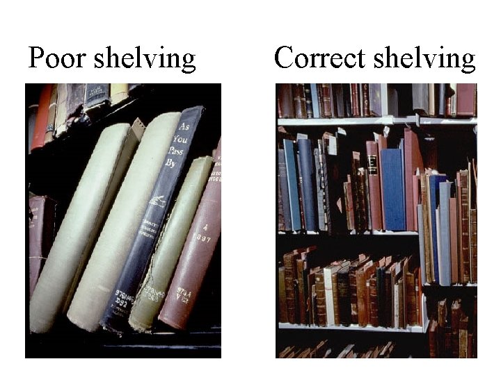 Poor shelving Correct shelving 