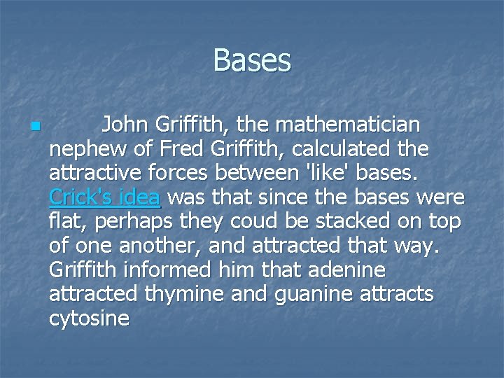 Bases n John Griffith, the mathematician nephew of Fred Griffith, calculated the attractive forces