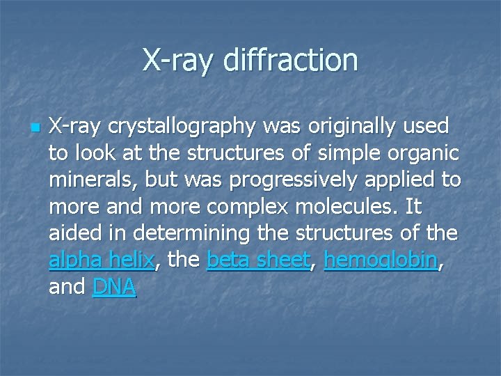 X-ray diffraction n X-ray crystallography was originally used to look at the structures of