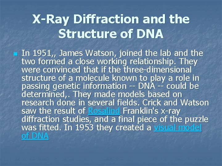 X-Ray Diffraction and the Structure of DNA n In 1951, , James Watson, joined