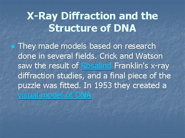 X-Ray Diffraction and the Structure of DNA n They made models based on research