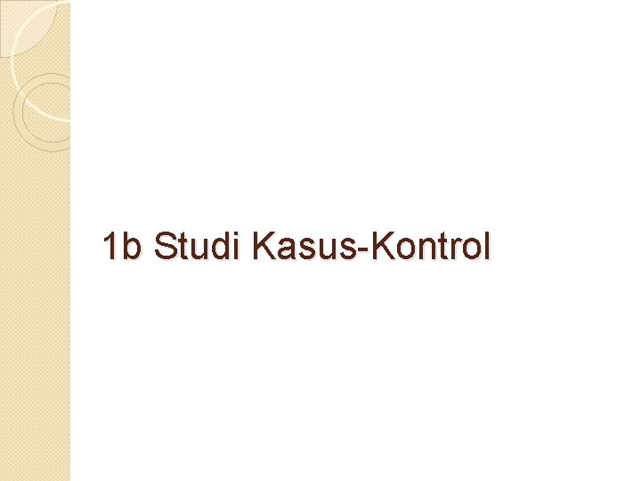 1 b Studi Kasus-Kontrol 