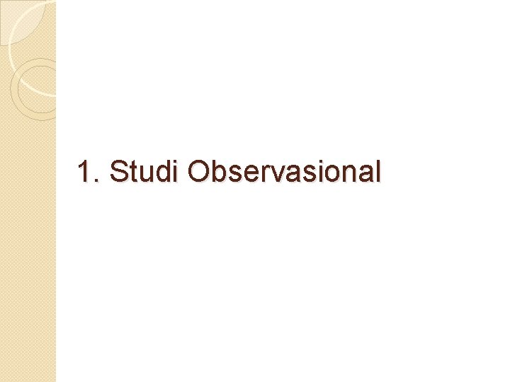 1. Studi Observasional 
