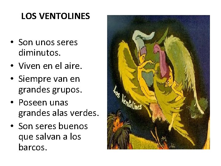 LOS VENTOLINES • Son unos seres diminutos. • Viven en el aire. • Siempre