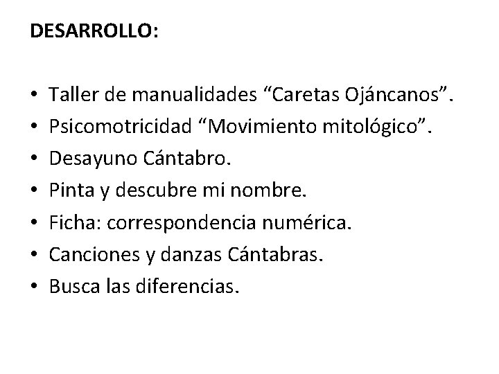 DESARROLLO: • • Taller de manualidades “Caretas Ojáncanos”. Psicomotricidad “Movimiento mitológico”. Desayuno Cántabro. Pinta