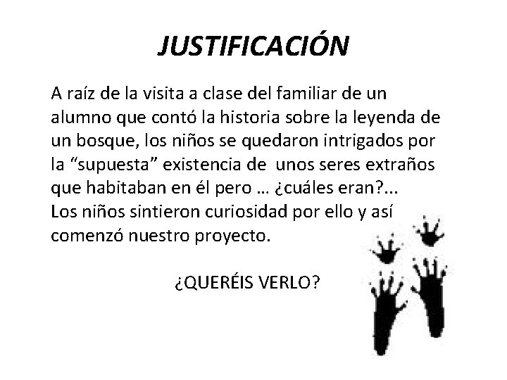 JUSTIFICACIÓN A raíz de la visita a clase del familiar de un alumno que