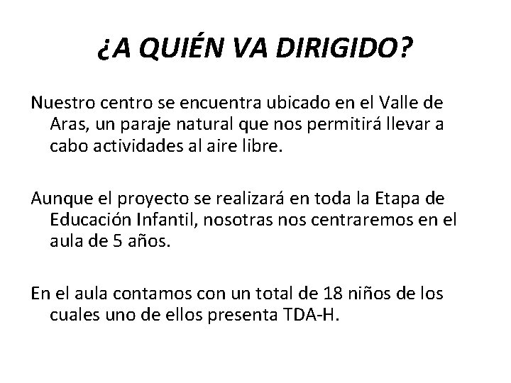 ¿A QUIÉN VA DIRIGIDO? Nuestro centro se encuentra ubicado en el Valle de Aras,