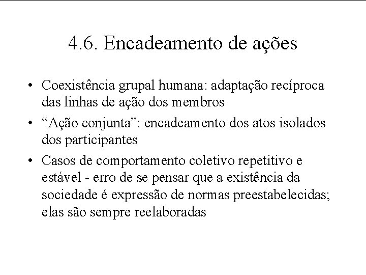 4. 6. Encadeamento de ações • Coexistência grupal humana: adaptação recíproca das linhas de