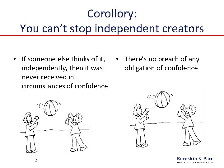 Corollory: You can’t stop independent creators • If someone else thinks of it, •