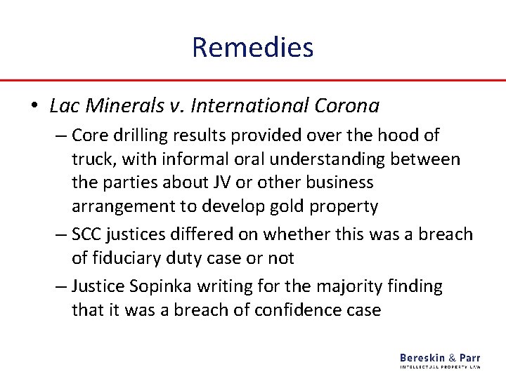 Remedies • Lac Minerals v. International Corona – Core drilling results provided over the