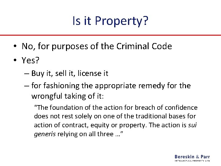 Is it Property? • No, for purposes of the Criminal Code • Yes? –