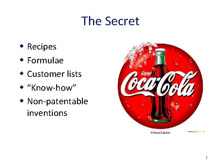 The Secret w Recipes w Formulae w Customer lists w “Know-how” w Non-patentable inventions