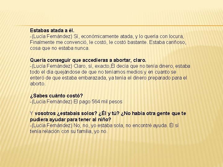 Estabas atada a él. -(Lucía Fernández) Sí, económicamente atada, y lo quería con locura,