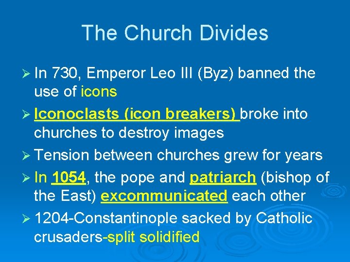 The Church Divides Ø In 730, Emperor Leo III (Byz) banned the use of The Church Divides Ø In 730, Emperor Leo III (Byz) banned the use of