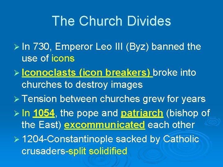 The Church Divides Ø In 730, Emperor Leo III (Byz) banned the use of