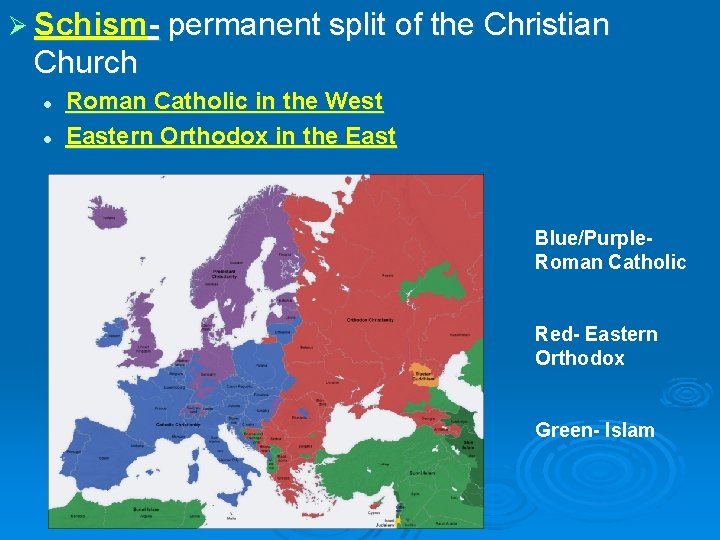 Ø Schism- permanent split of the Christian Church l l Roman Catholic in the