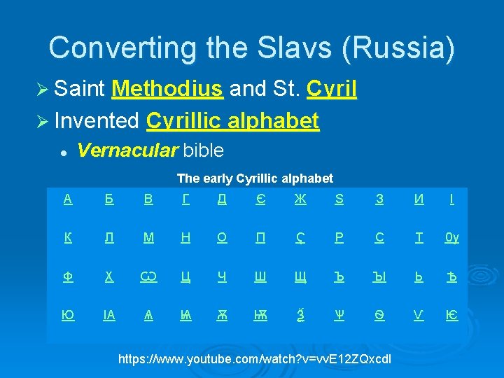 Converting the Slavs (Russia) Ø Saint Methodius and St. Cyril Ø Invented Cyrillic alphabet Converting the Slavs (Russia) Ø Saint Methodius and St. Cyril Ø Invented Cyrillic alphabet