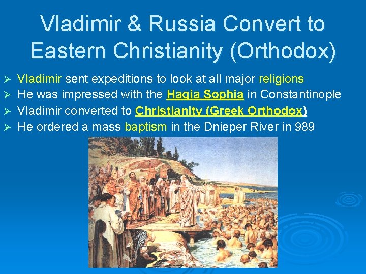 Vladimir & Russia Convert to Eastern Christianity (Orthodox) Vladimir sent expeditions to look at