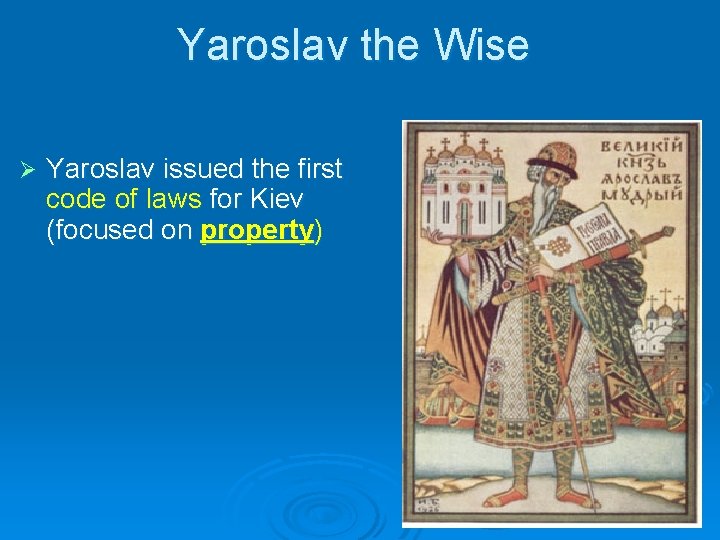 Yaroslav the Wise Ø Yaroslav issued the first code of laws for Kiev (focused Yaroslav the Wise Ø Yaroslav issued the first code of laws for Kiev (focused