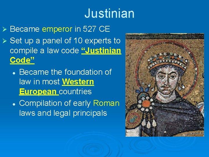 Justinian Became emperor in 527 CE Ø Set up a panel of 10 experts