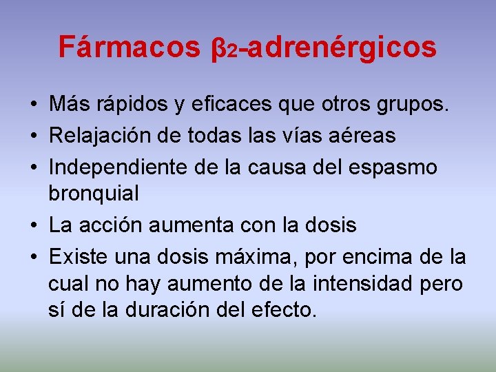 Fármacos β 2 -adrenérgicos • Más rápidos y eficaces que otros grupos. • Relajación