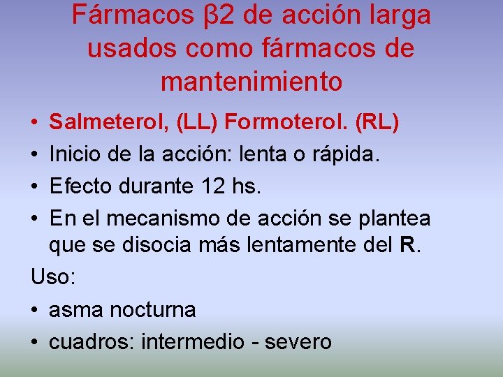 Fármacos β 2 de acción larga usados como fármacos de mantenimiento • • Salmeterol,