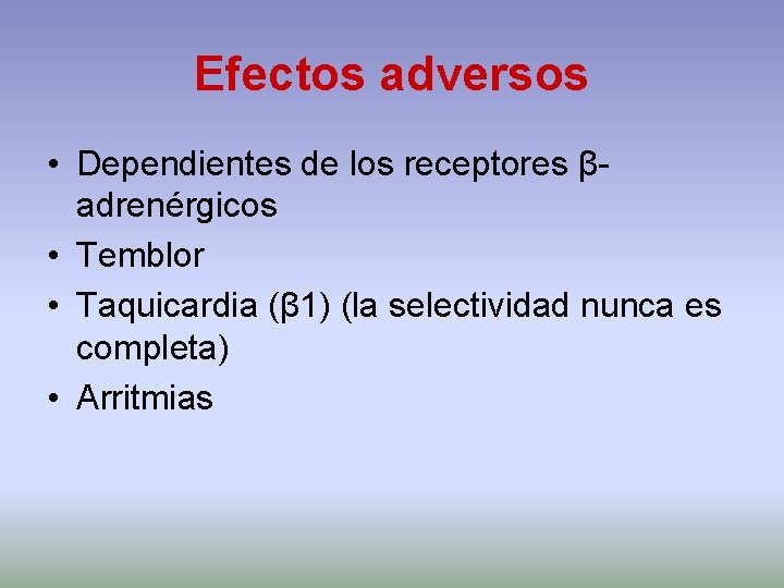 Efectos adversos • Dependientes de los receptores βadrenérgicos • Temblor • Taquicardia (β 1)