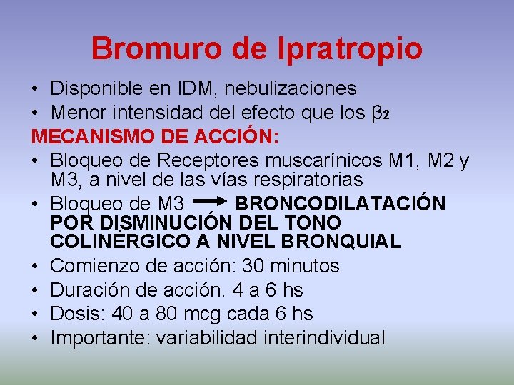 Bromuro de Ipratropio • Disponible en IDM, nebulizaciones • Menor intensidad del efecto que