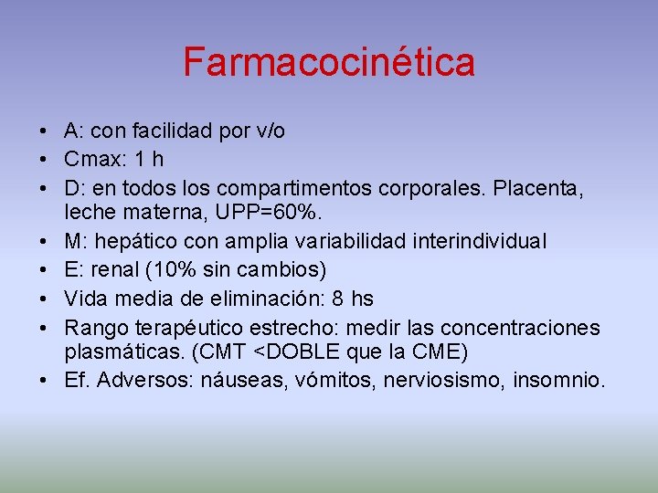 Farmacocinética • A: con facilidad por v/o • Cmax: 1 h • D: en
