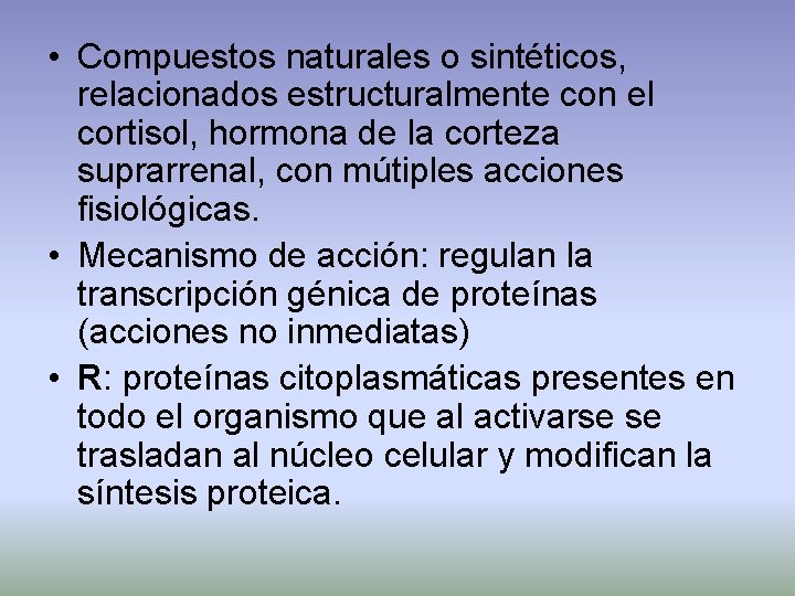  • Compuestos naturales o sintéticos, relacionados estructuralmente con el cortisol, hormona de la