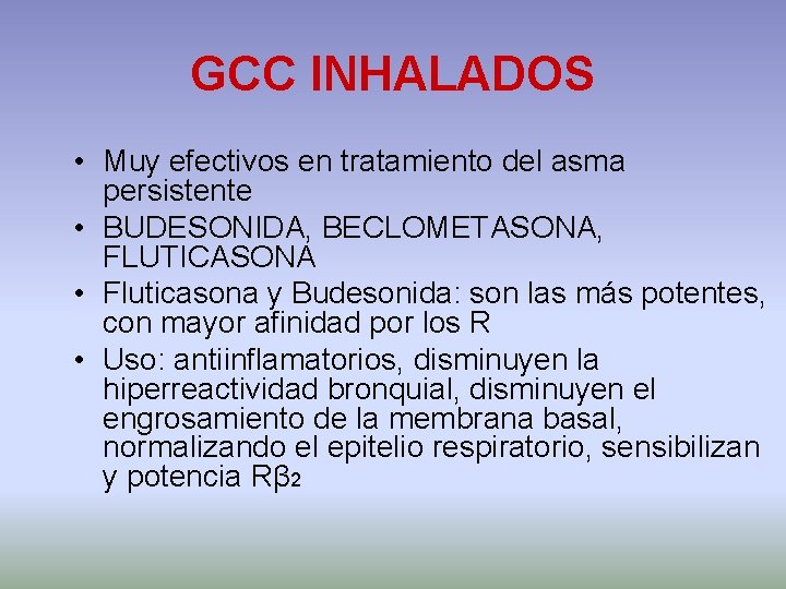 GCC INHALADOS • Muy efectivos en tratamiento del asma persistente • BUDESONIDA, BECLOMETASONA, FLUTICASONA