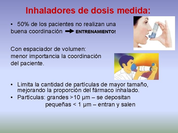 Inhaladores de dosis medida: • 50% de los pacientes no realizan una buena coordinación