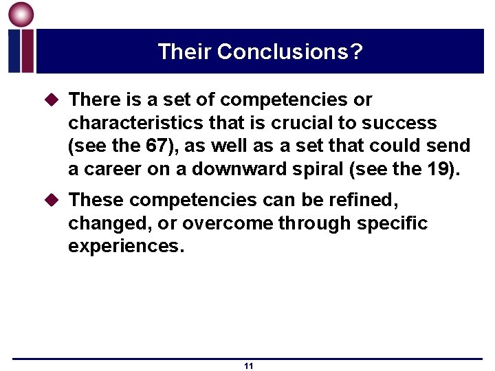 Their Conclusions? u There is a set of competencies or characteristics that is crucial