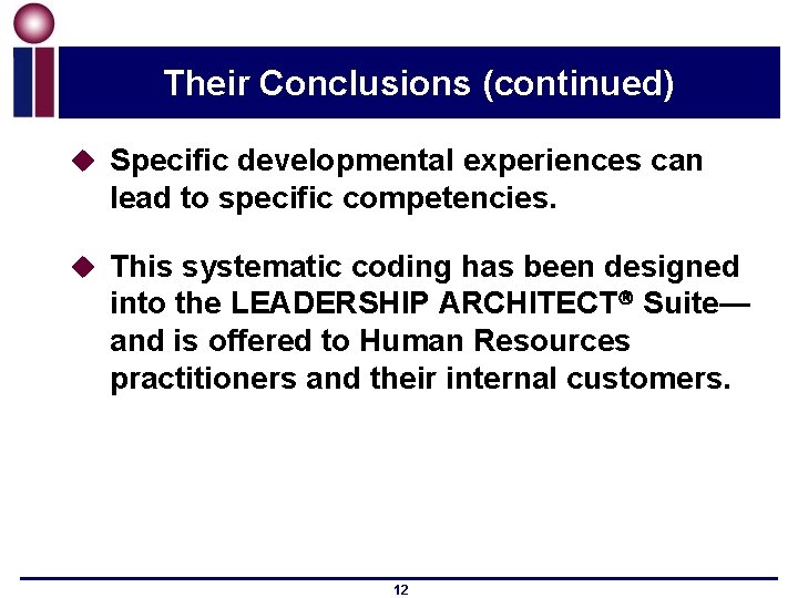 Their Conclusions (continued) u Specific developmental experiences can lead to specific competencies. u This