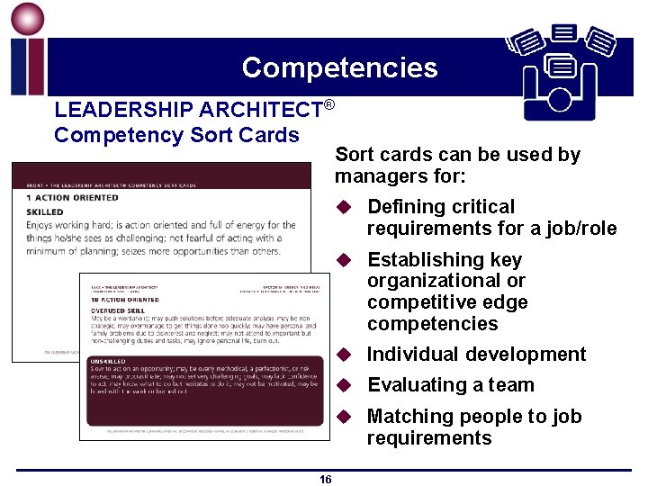 Competencies LEADERSHIP ARCHITECT® Competency Sort Cards Sort cards can be used by managers for: