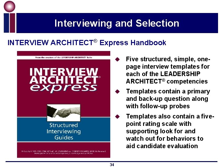 Interviewing and Selection INTERVIEW ARCHITECT® Express Handbook 34 u Five structured, simple, onepage interview