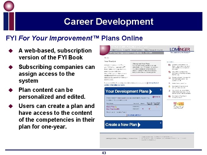 Career Development FYI For Your Improvement™ Plans Online u A web-based, subscription version of